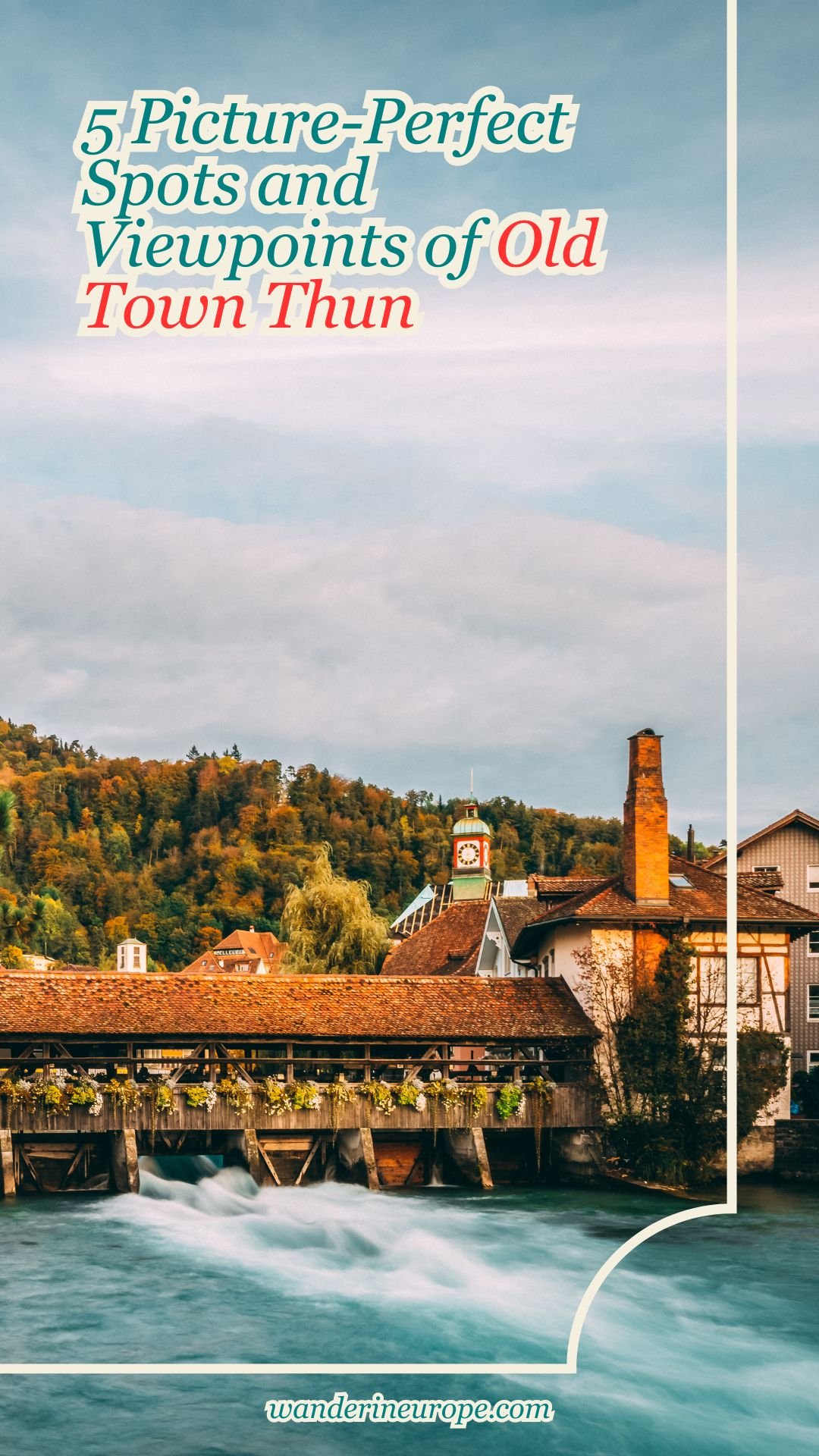 5 Picture-Perfect Spots and Viewpoints of Old Town Thun 28 5 Picture-Perfect Spots and Viewpoints of Old Town Thun, Pinterest Pin