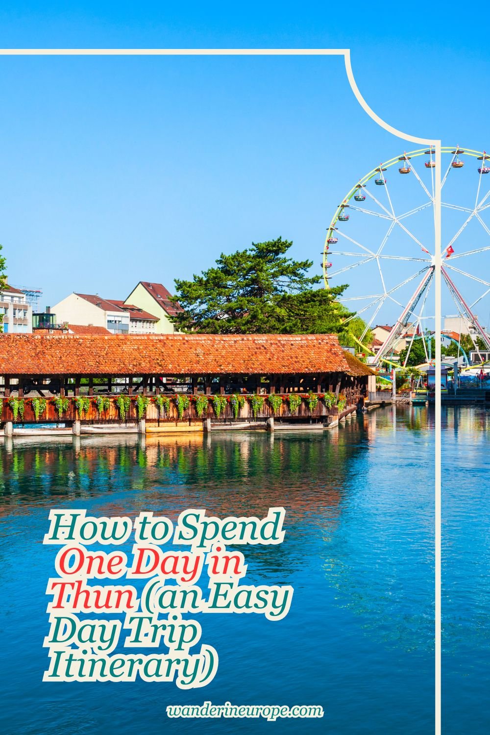 How to Spend One Day in Thun (an Easy Day Trip Itinerary) 47 How to Spend One Day in Thun (an Easy Day Trip Itinerary), Pinterest Pin