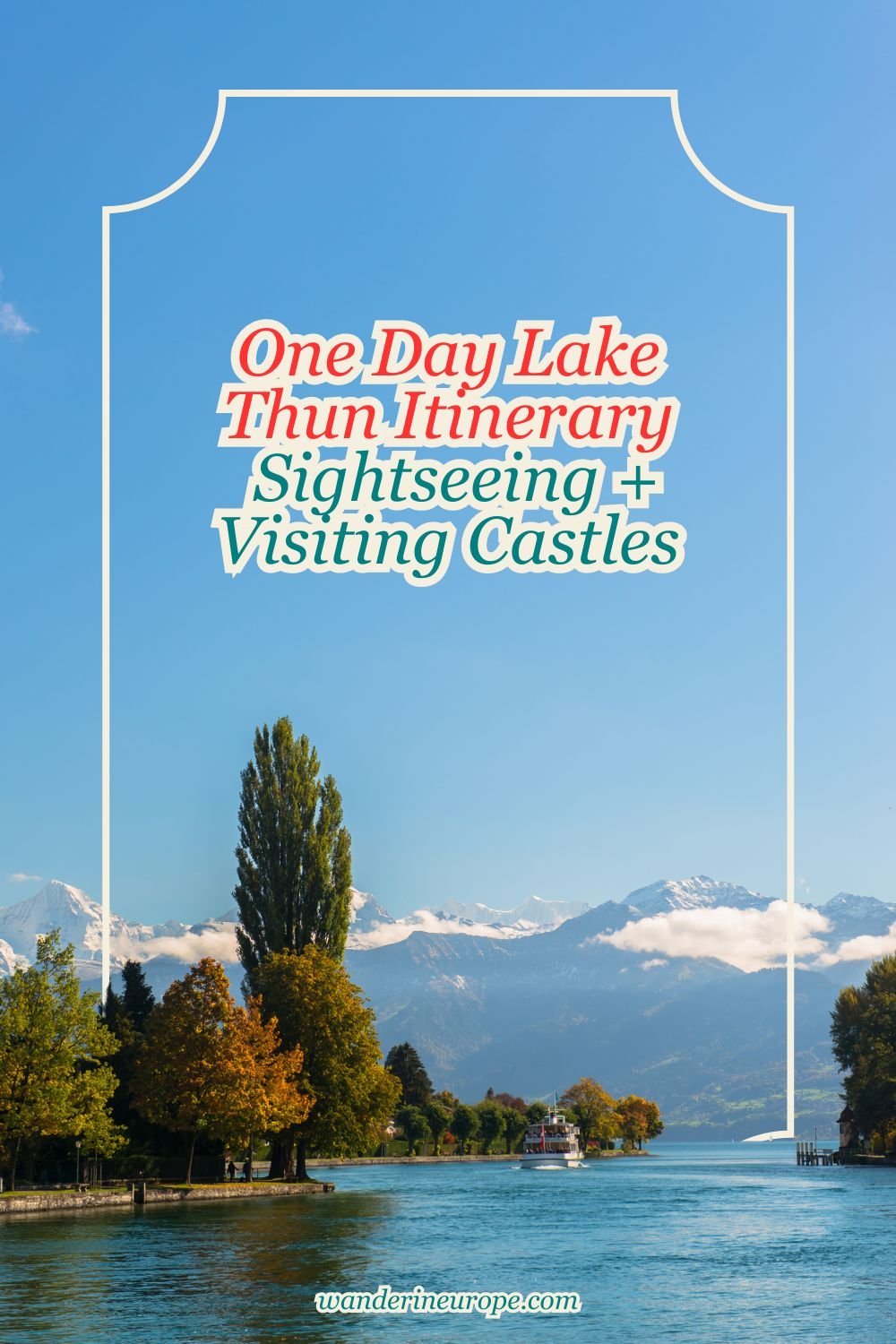 One Day Lake Thun Itinerary Sightseeing + Visiting Castles 45 One Day Lake Thun Itinerary Sightseeing + Visiting Castles, Pinterest Pin