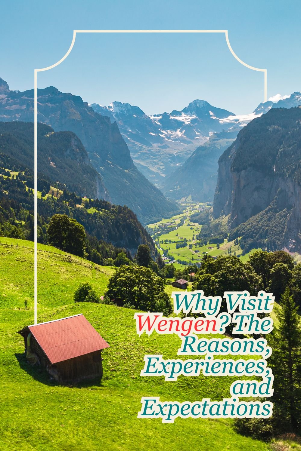 Why Visit Wengen? The Reasons, Experiences, and Expectations 49 Why Visit Wengen_ The Reasons, Experiences, and Expectations, Pinterest Pin