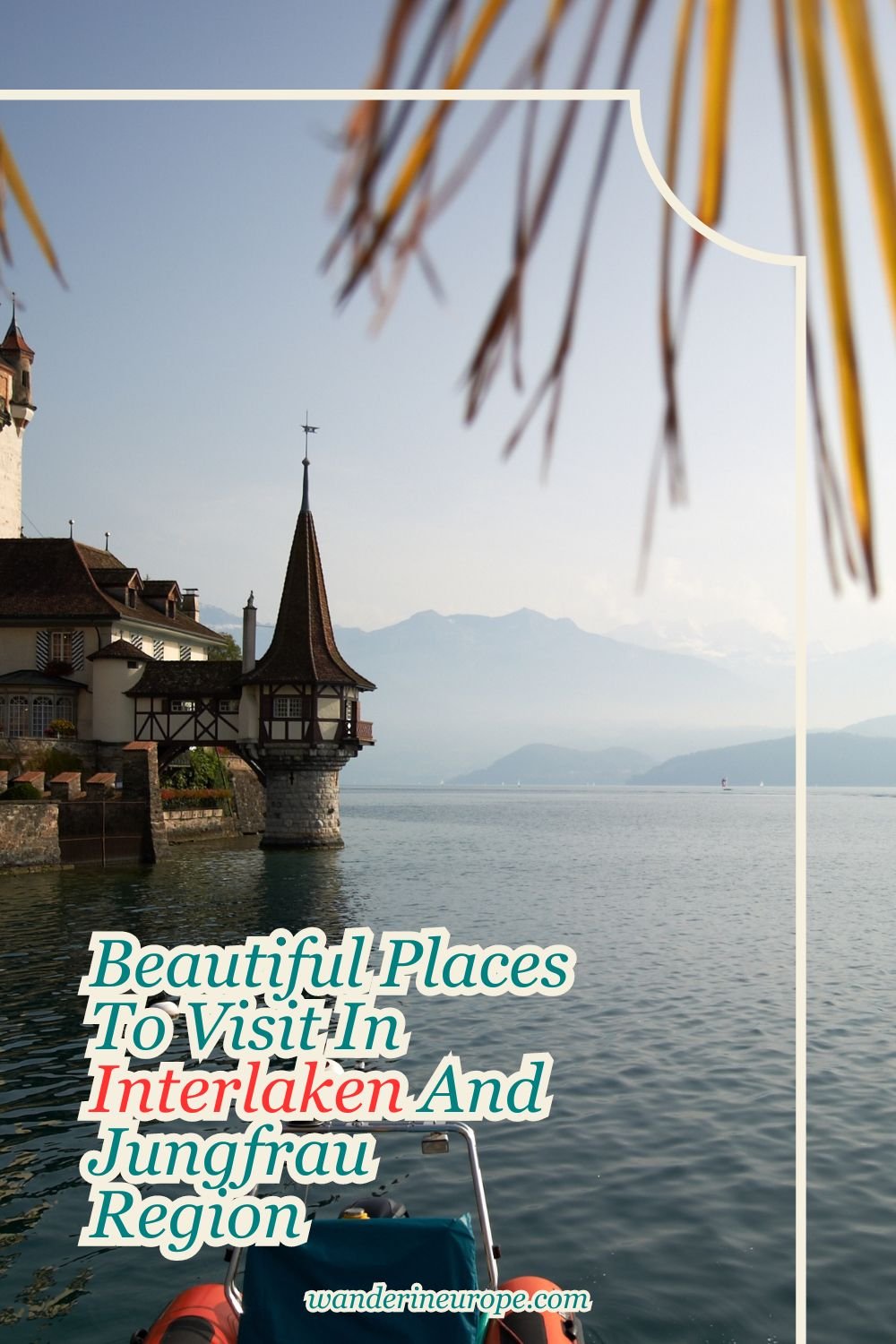 Beautiful Places To Visit In Interlaken And Jungfrau Region 53 Beautiful Places To Visit In Interlaken And Jungfrau Region, Pinterest Pin