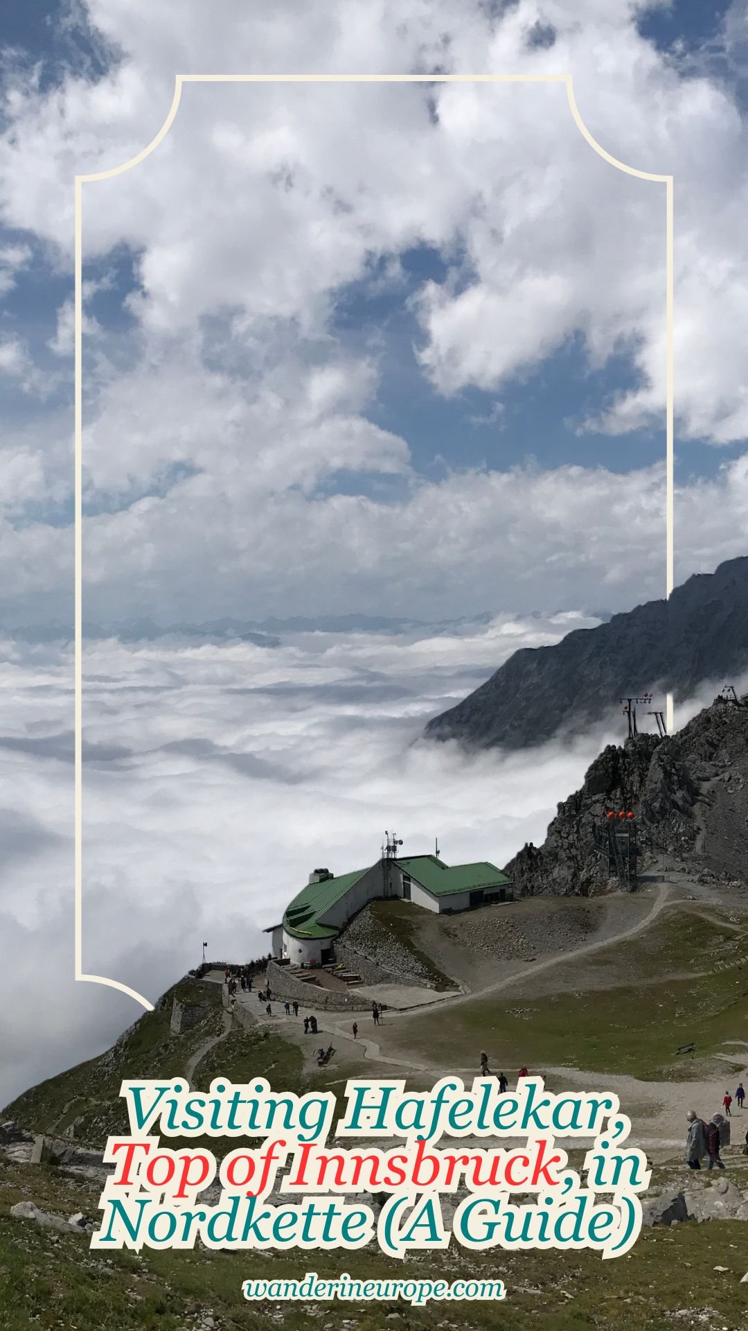 Visiting Hafelekar, Top of Innsbruck, in Nordkette (A Guide) 19 Visiting Hafelekar, Top of Innsbruck, in Nordkette (A Guide), Pinterest Pin