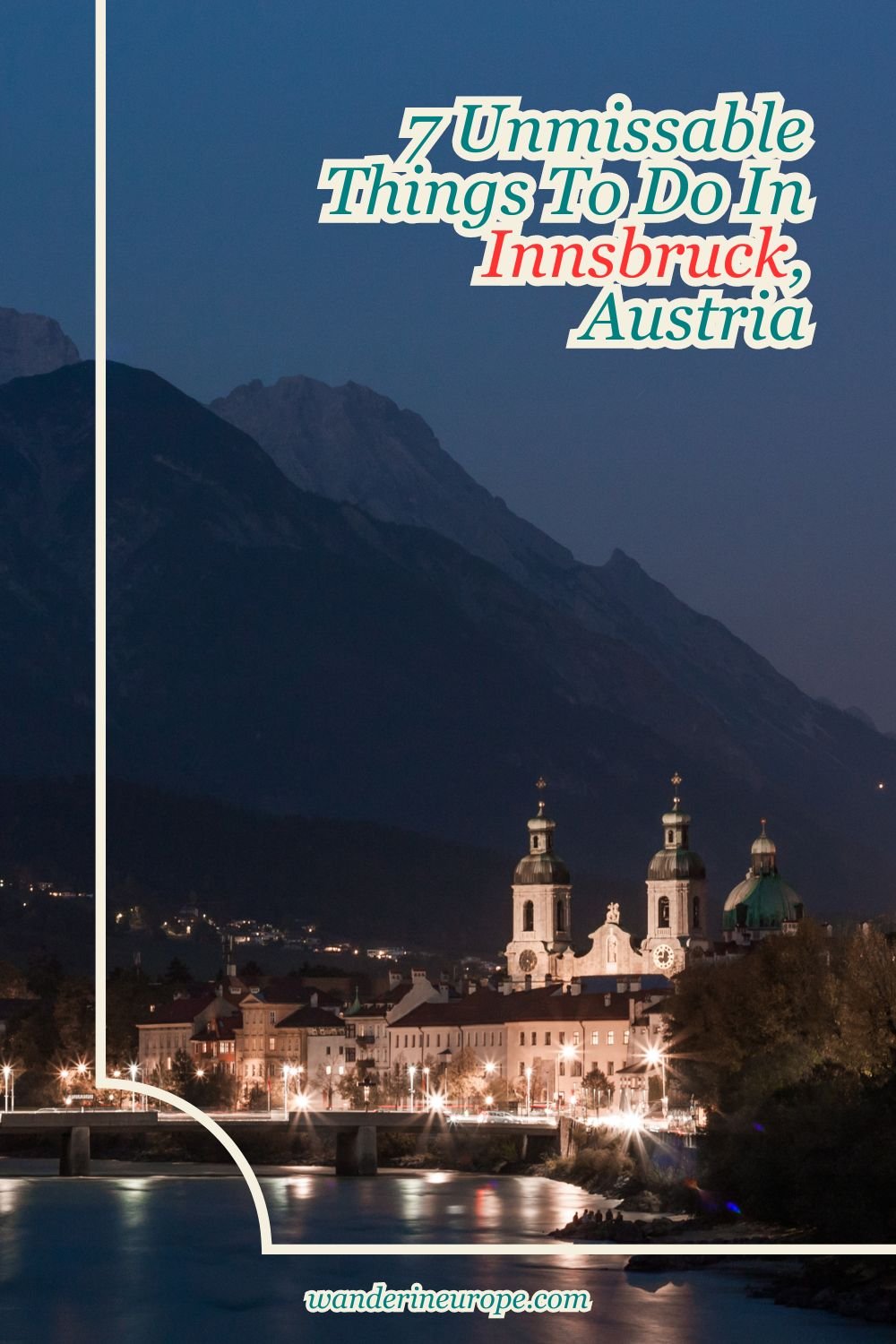 7 Unmissable Things To Do In Innsbruck, Austria 33 7 Unmissable Things To Do In Innsbruck, Austria, Pinterest Pin