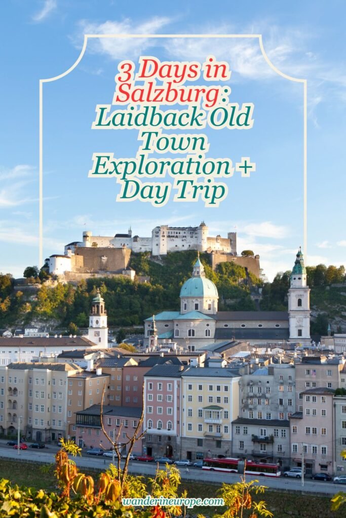 3 Days in Salzburg: Laidback Old Town Exploration + Day Trip