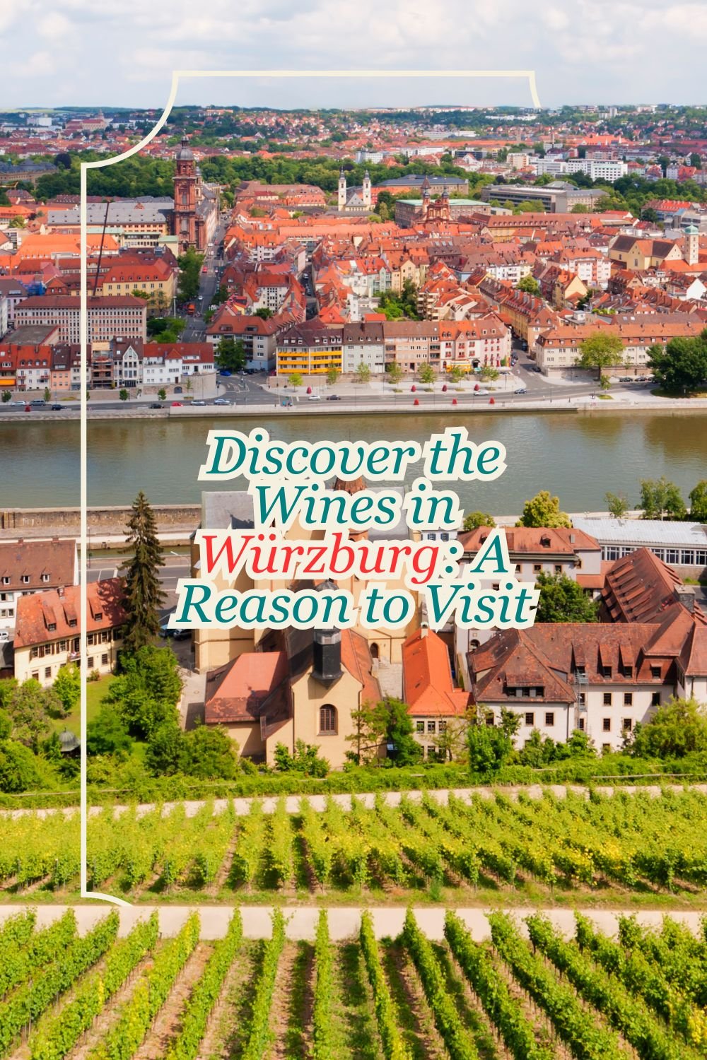 Discover the Wines in Würzburg: A Reason to Visit 5 Discover the Wines in Würzburg_ A Reason to Visit, Pinterest Pin