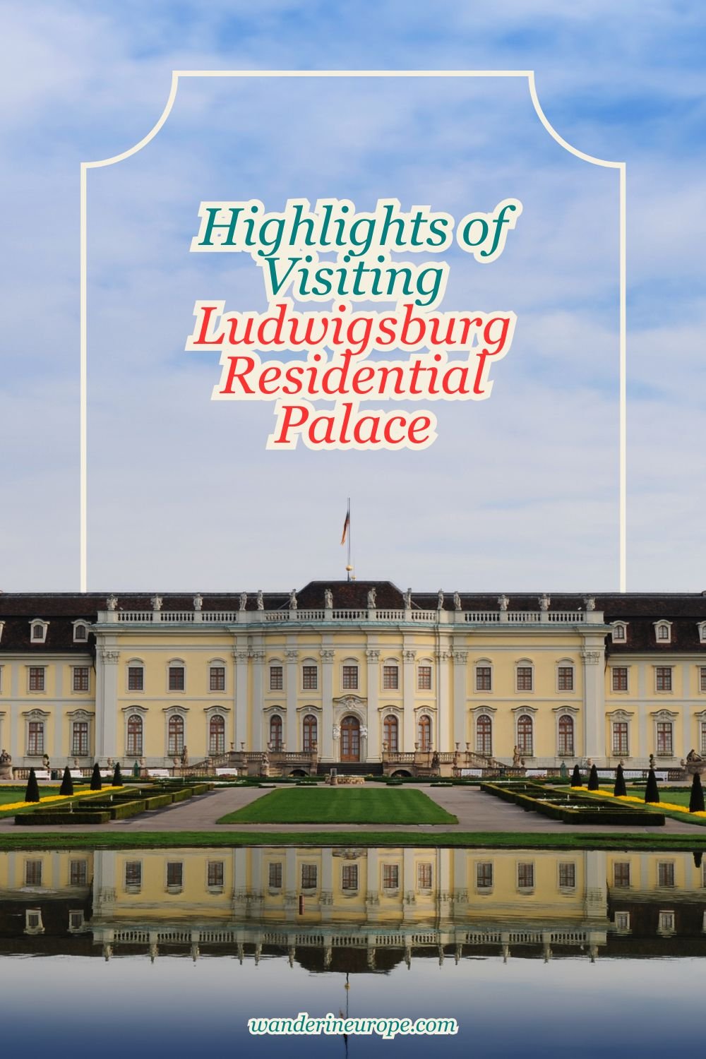 Highlights of Visiting Ludwigsburg Residential Palace 16 Highlights of Visiting Ludwigsburg Residential Palace, Pinterest Pin