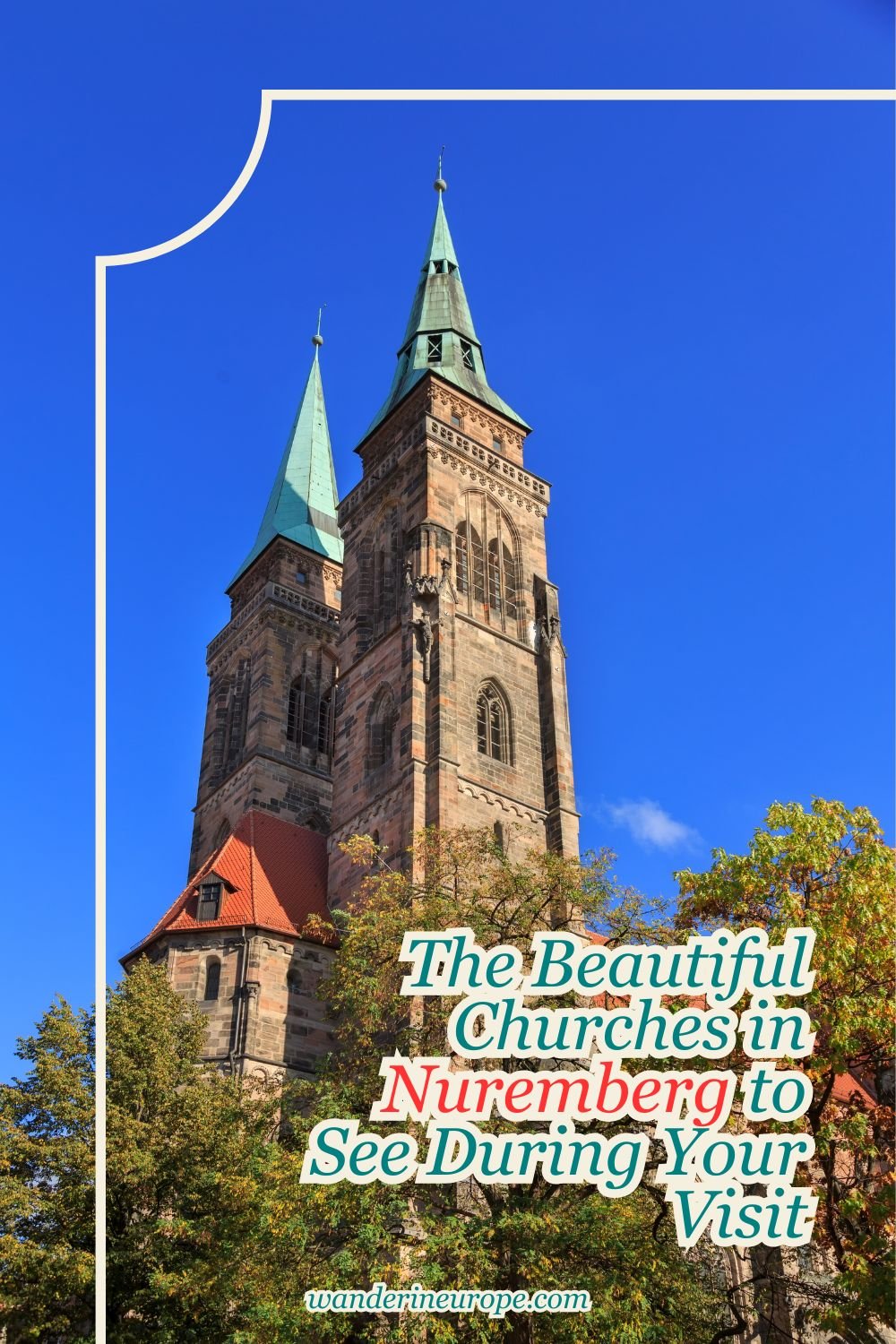 The Beautiful Churches in Nuremberg to See During Your Visit 9 The Beautiful Churches in Nuremberg to See During Your Visit, Pinterest Pin