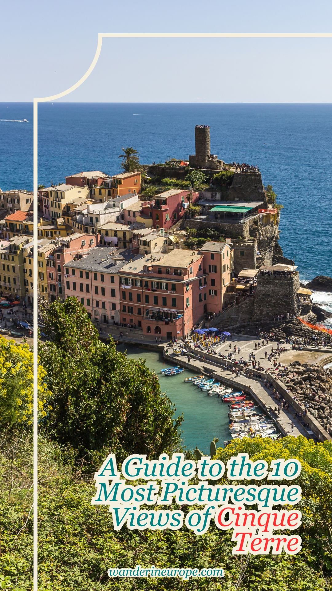 A Guide to the 10 Most Picturesque Views of Cinque Terre 19 A Guide to the 10 Most Picturesque Views of Cinque Terre, Pinterest Pin
