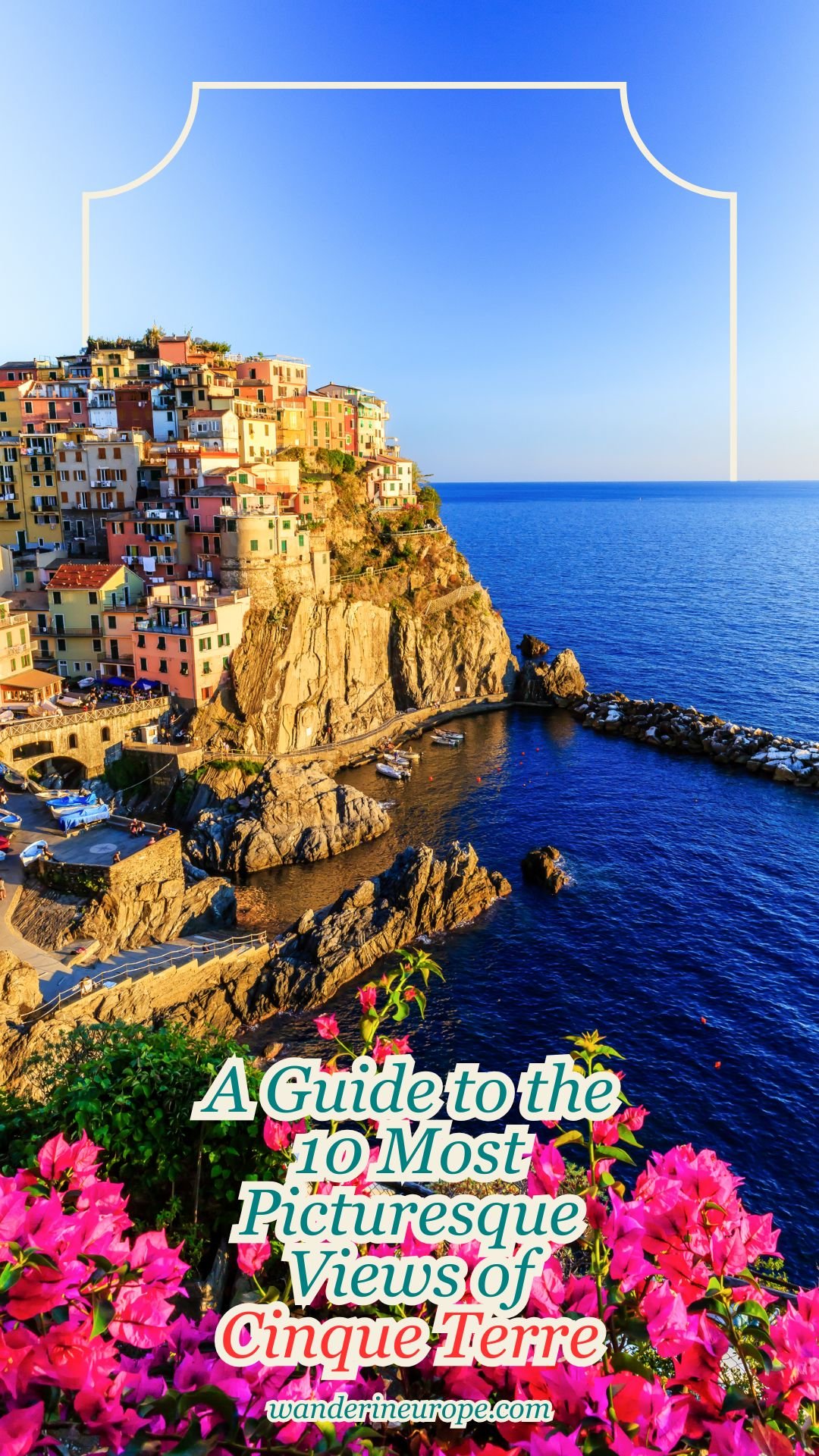 A Guide to the 10 Most Picturesque Views of Cinque Terre 16 A Guide to the 10 Most Picturesque Views of Cinque Terre, Pinterest Pin