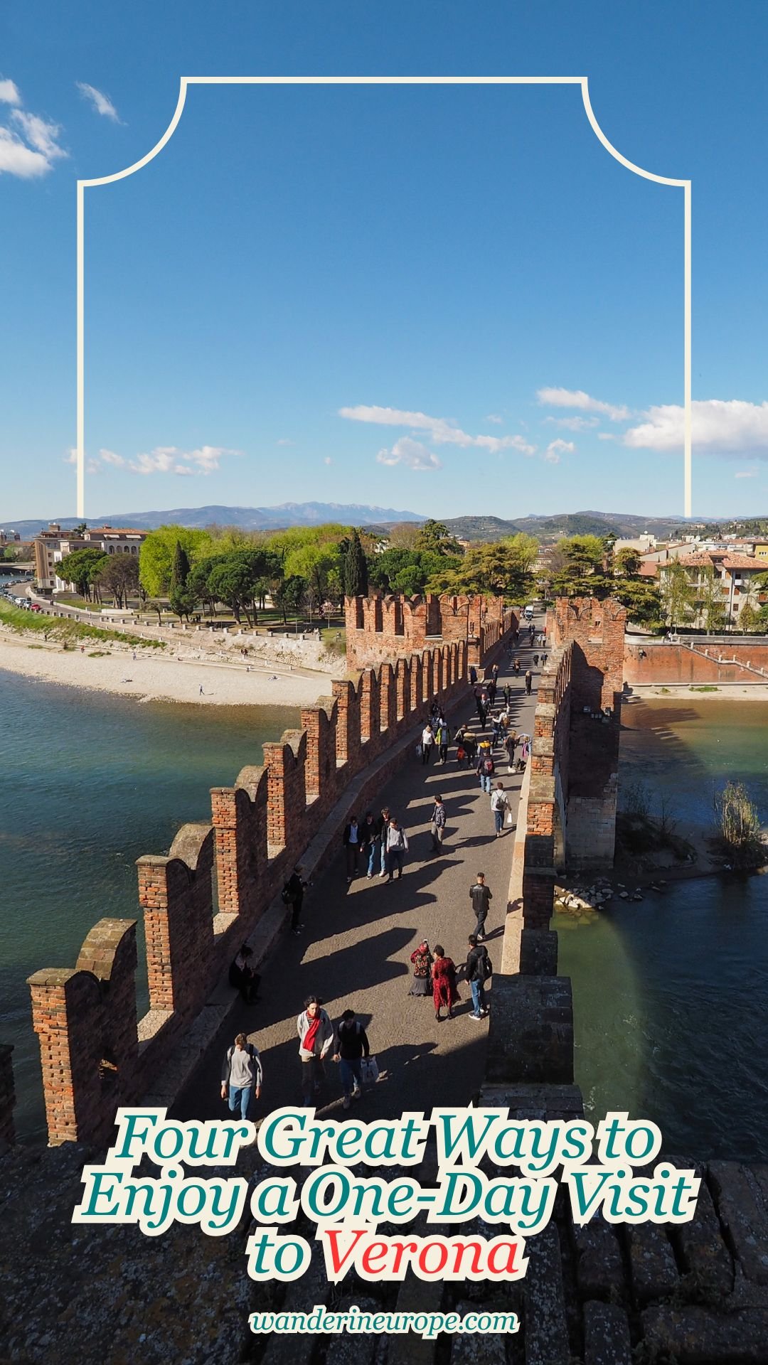 Four Great Ways to Enjoy a One-Day Visit to Verona 15 Four Great Ways to Enjoy a One-Day Visit to Verona, Pinterest Pin