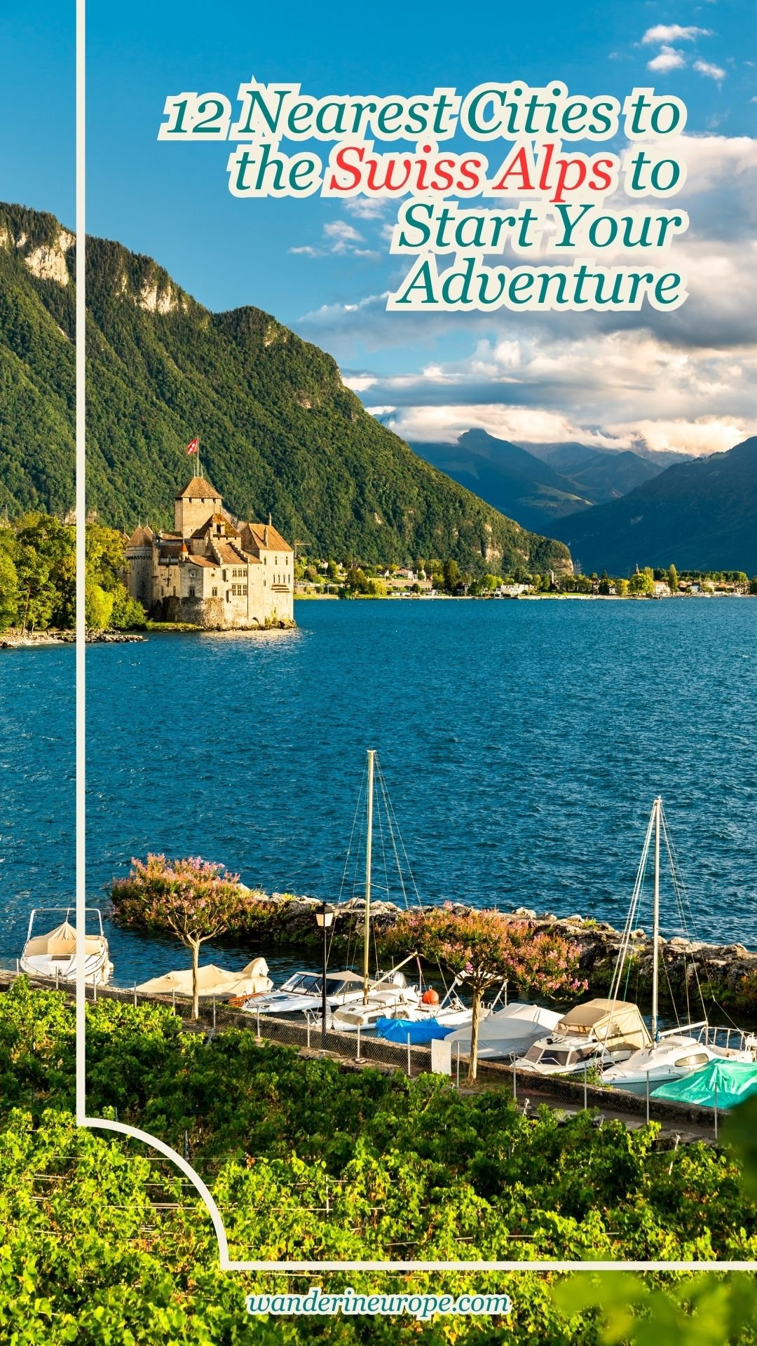 12 Nearest Cities to the Swiss Alps to Start Your Adventure 27 12 Nearest Cities to the Swiss Alps to Start Your Adventure, Pinterest Pin