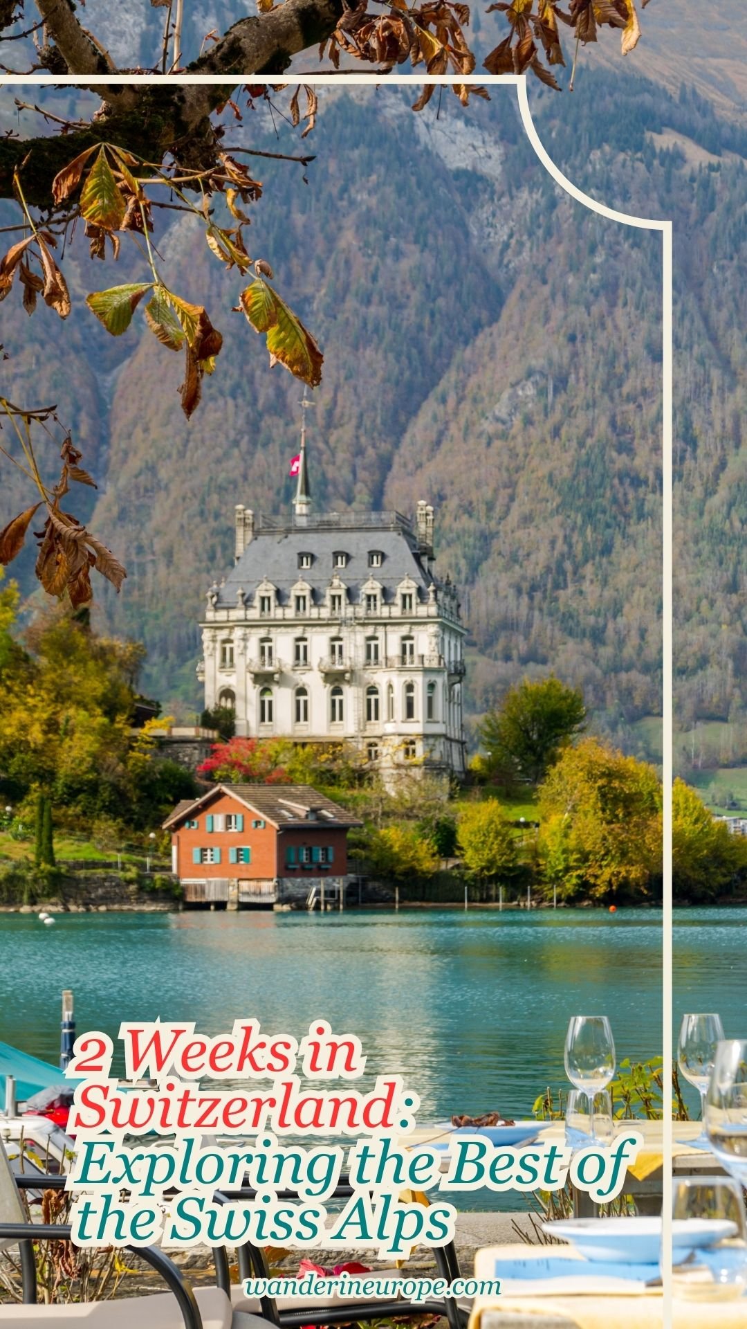 2 Weeks in Switzerland: Exploring the Best of the Swiss Alps 38 2 Weeks in Switzerland_ Exploring the Best of the Swiss Alps, Pinterest Pin