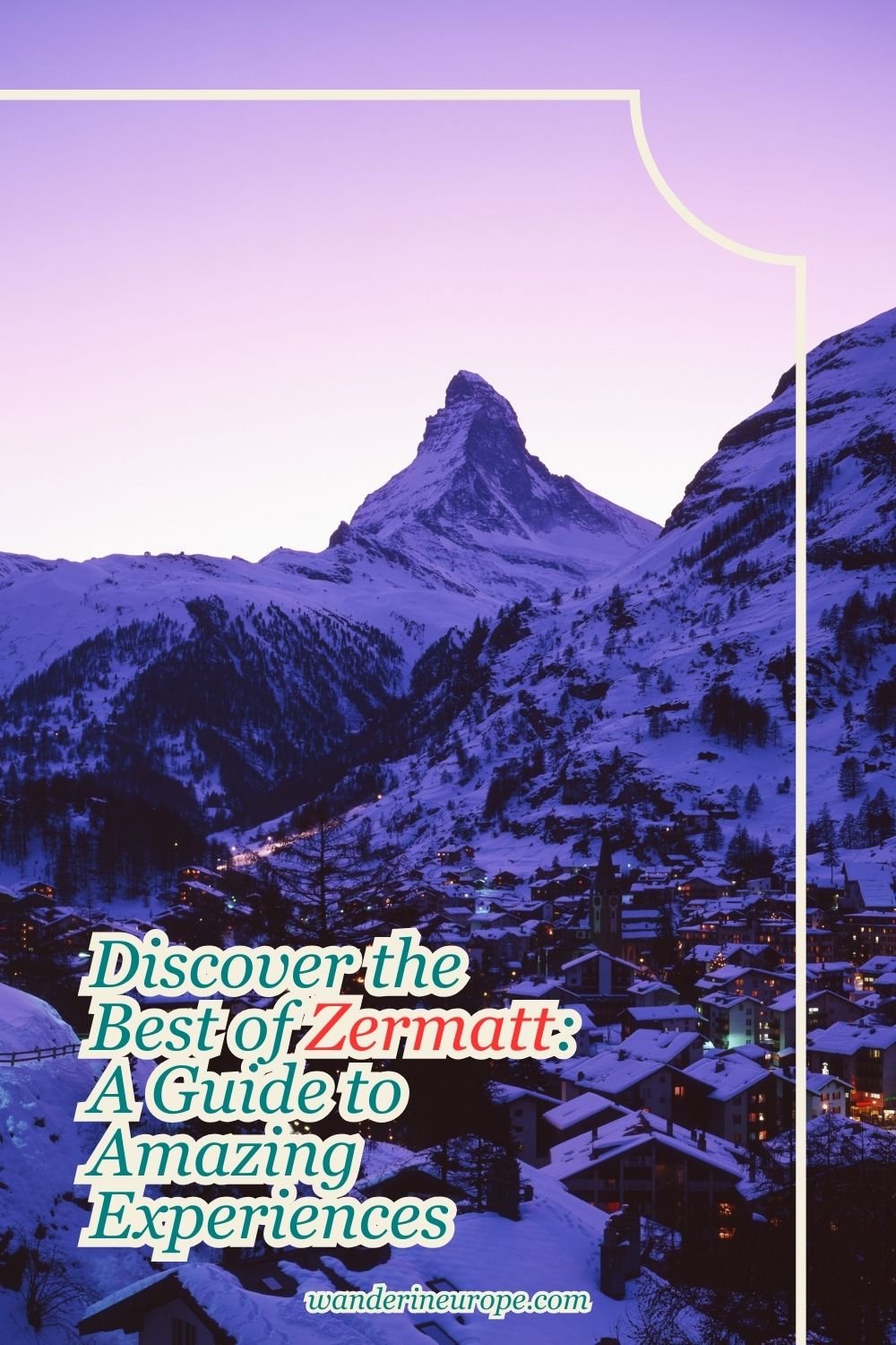 Discover the Best of Zermatt: A Guide to Amazing Experiences 58 Discover the Best of Zermatt_ A Guide to Amazing Experiences, Pinterest Pin