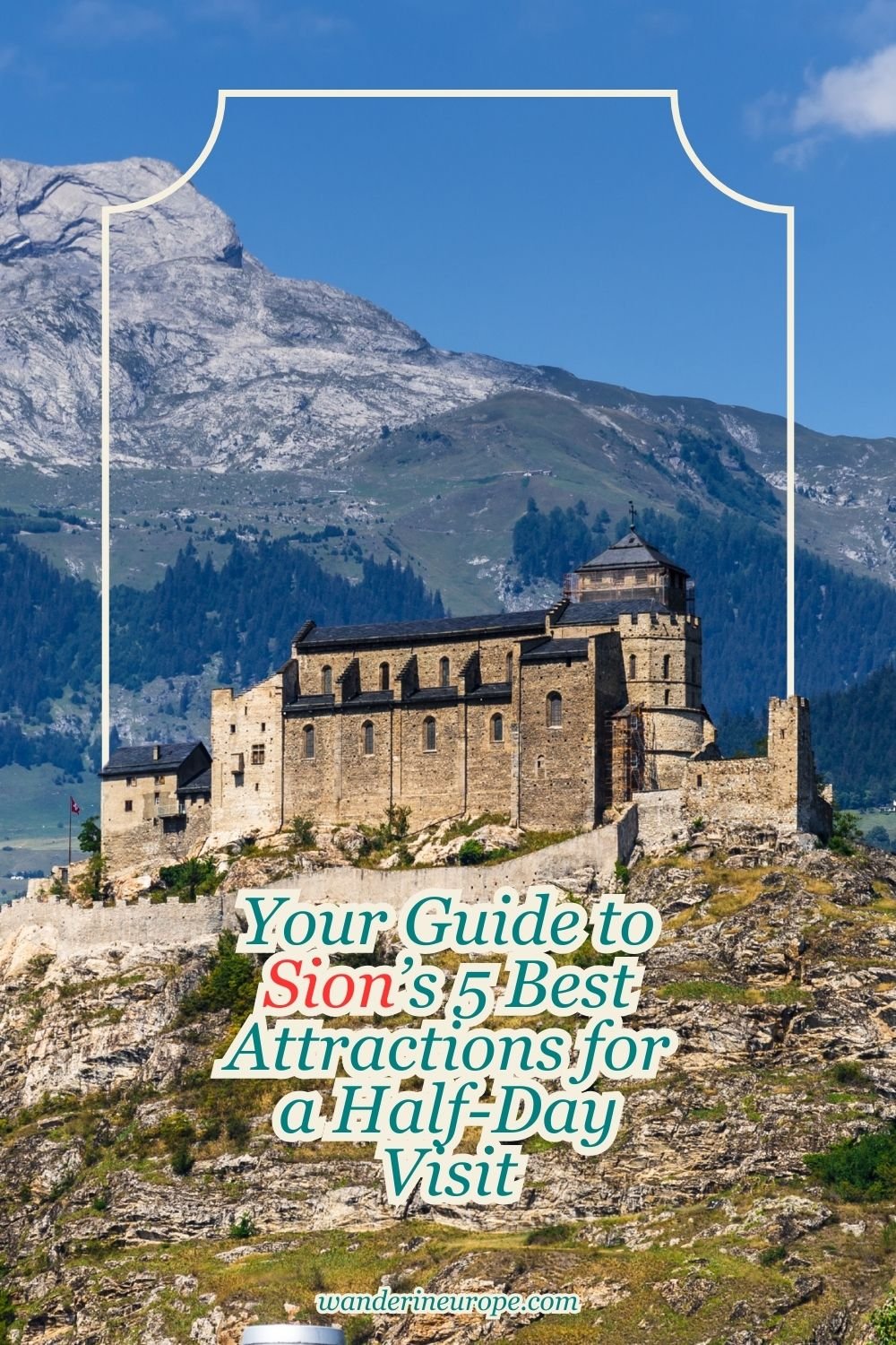 Your Guide to Sion’s 5 Best Attractions for a Half-Day Visit 26 Your Guide to Sion’s 5 Best Attractions for a Half-Day Visit, Pinterest Pin